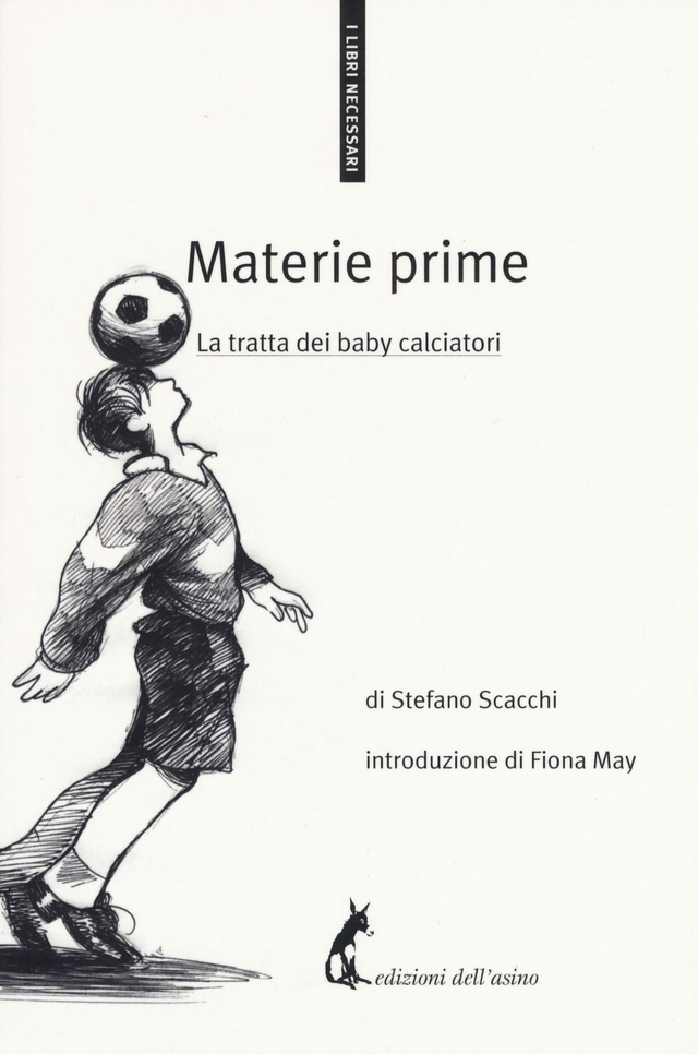 Scacchi Stefano - Materie prime. La tratta dei baby calciatori