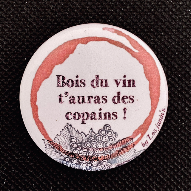 Badge Bois Du Vin T’auras Des Copains