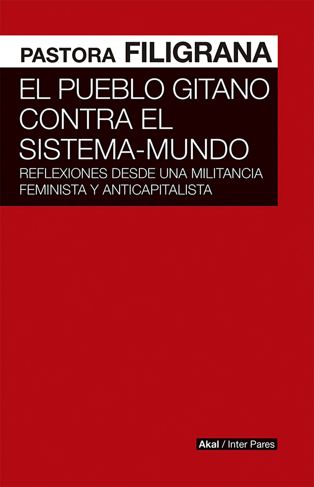 El pueblo gitano contra el sistema-mundo: Reflexiones desde una militancia feminista y anticapitalista - Pastora Filigrana