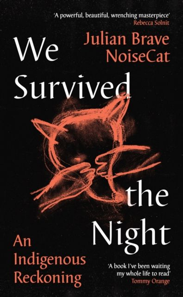 We Survived the Night: An Indigenous Reckoning | Julian Brave NoiseCat