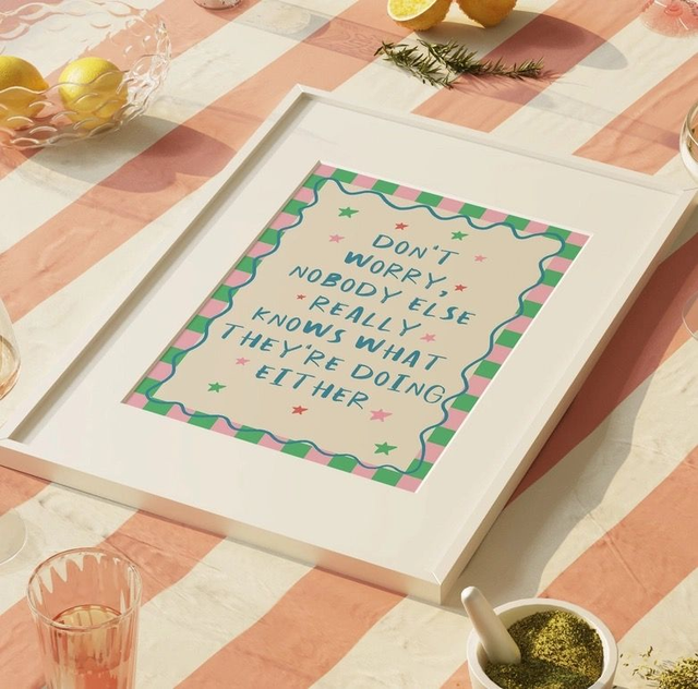 Dont worry nobody else really knows what they are doing print