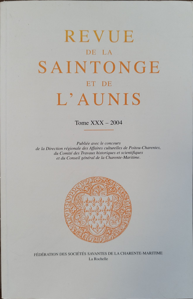 Revue de la Saintonge et de l’Aunis - Tome XXX - 2004