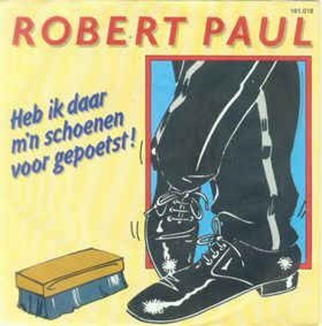 Robert Paul - Heb Ik Daar M&#039;n Schoenen Voor Gepoetst