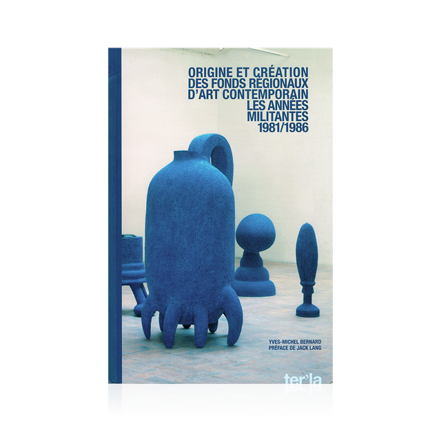 BERNARD Y-M. - Origine et création des Fonds Régionaux d’Art Contemporain 
