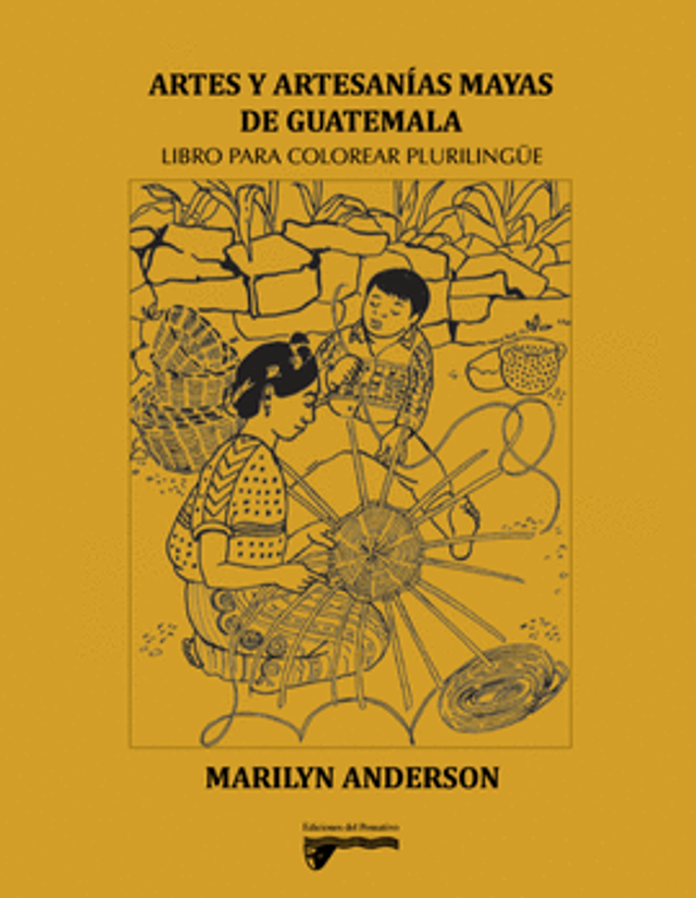 Artes y artesanías mayas de Guatemala: Libro para colorear plurilingüe - Marilyn Anderson