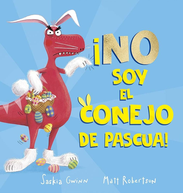 ¡No soy el conejo de pascua! - Saskia Gwinn