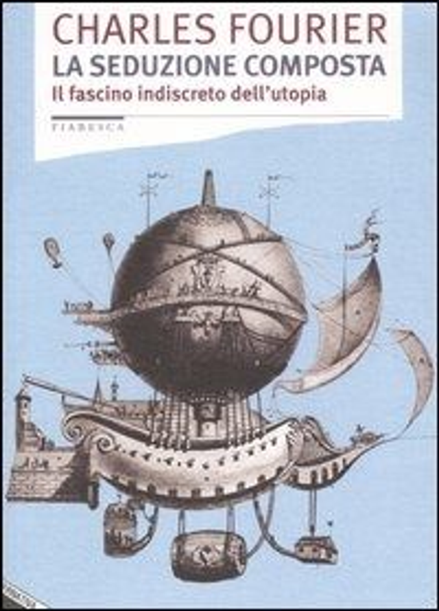 Fourier Charles - La seduzione composta. Il fascino indiscreto dell'utopia