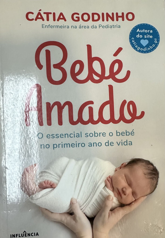 Bebé Amado O Essencial Sobre o Bebé no Primeiro Ano de Vida 