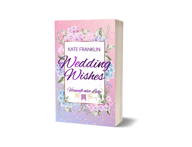 Wedding Wishes - Vernunft oder Liebe (Kate Franklin)