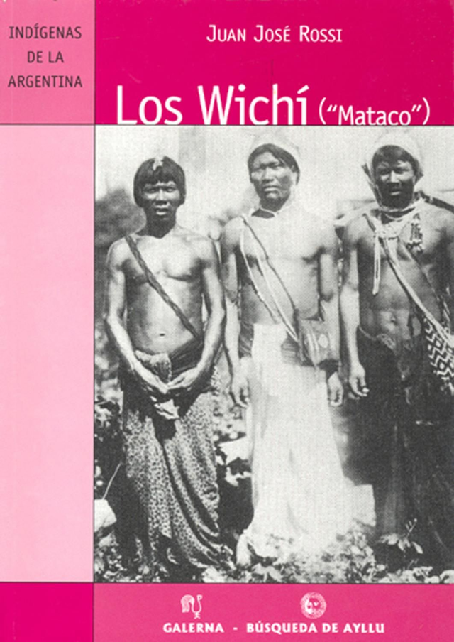 Los Wichí ("Mataco") - Juan José Rossi