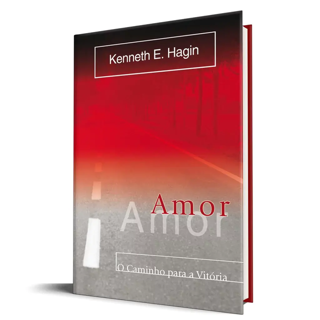 Amor - O Caminho Para A Vitória - Kenneth E. Hagin