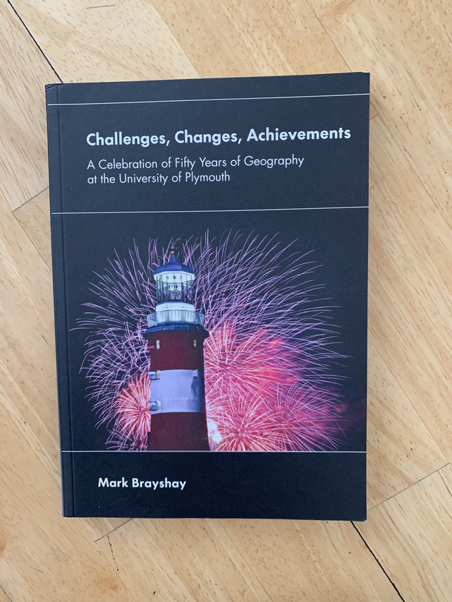 Challenges, Changes, Achievements Fifty years of Geography at Plymouth University Devon