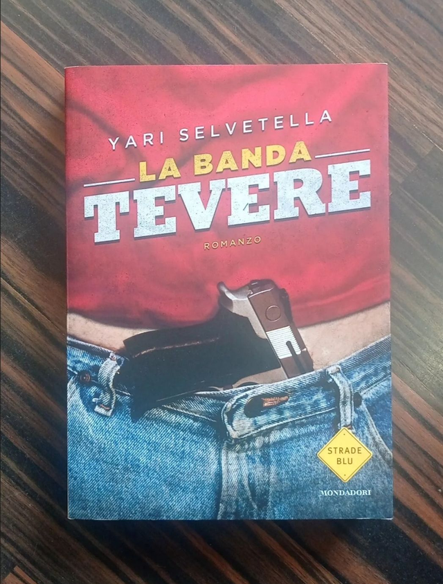 Yaris Selvetella - La Banda Tevere (Mondadori, 2015 - Strade blu)