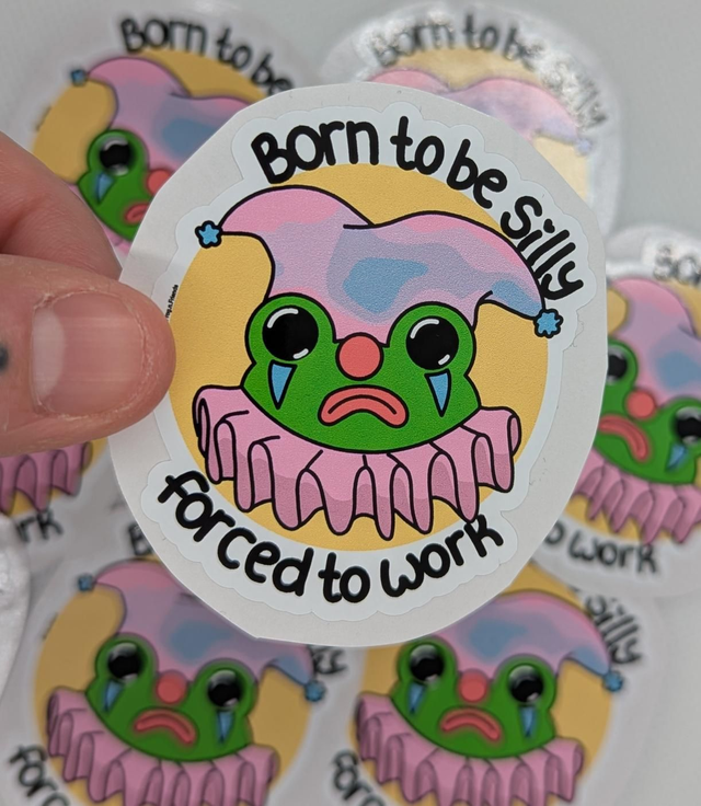 Born to be silly forced to work sticker 
