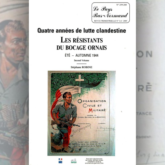 N°259-260 : Quatre années de lutte clandestine. Les résistants du Bocage ornais (seconde partie : été-automne 1944)  par S. ROBINE