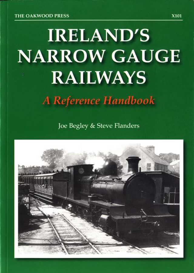 Ireland's Narrow Gauge Railways: A Reference Handbook