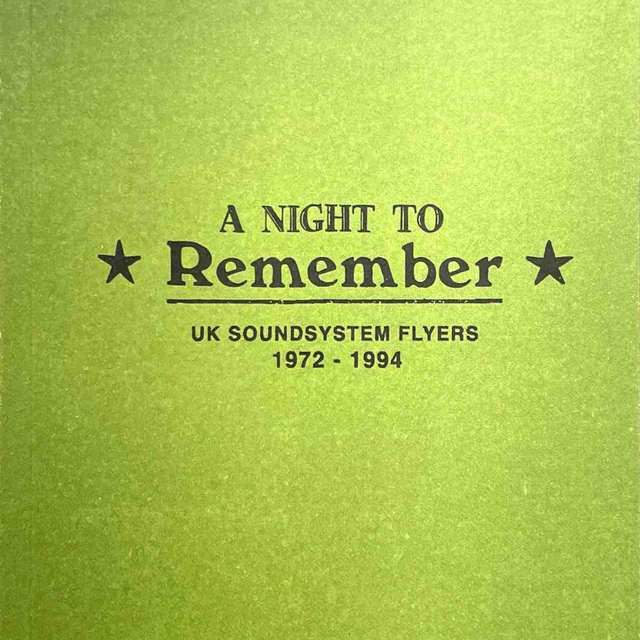 A Night to Remember: UK Soundsystem Flyers 1972 - 1994