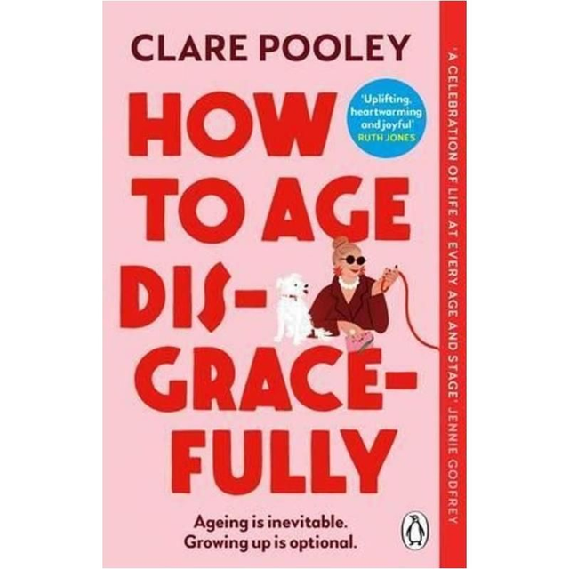 How To Age Disgracefully - Clare Pooley 