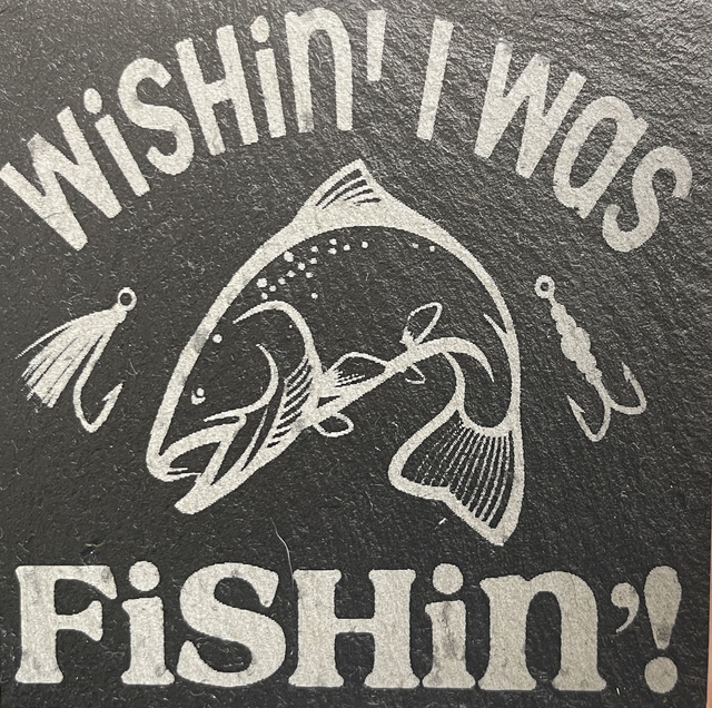 Wishin' I Was Fishin' Slate Coaster