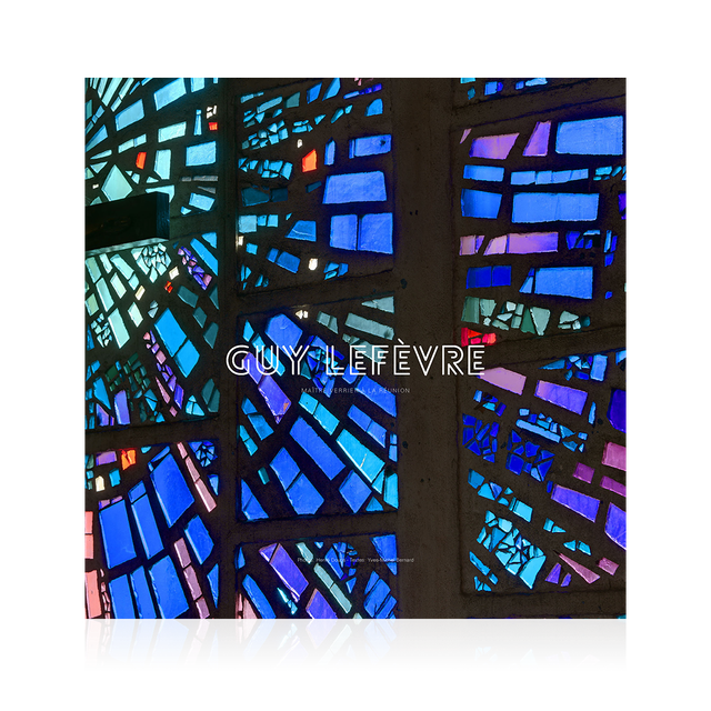 BERNARD Y-M. - Guy Lefèvre, maître verrier à La Réunion