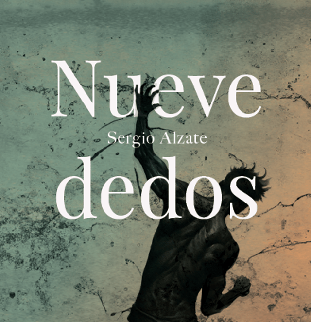 Nueve dedos: Sergio Alzate - Sergio Alzate