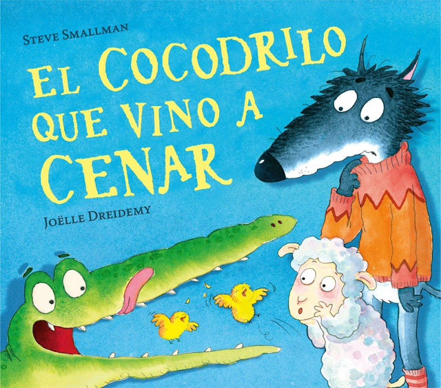 El cocodrilo que vino a cenar - Steve Smallman