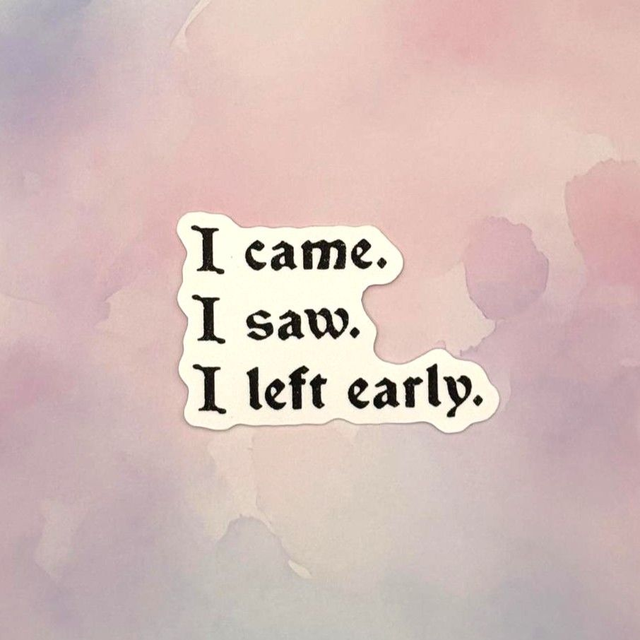 I came. I saw. I left early.