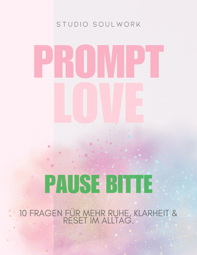 WORKBOOK: "PromptLove – Pause bitte": 10 Fragen für mehr Ruhe, Klarheit & Reset im Alltag.
