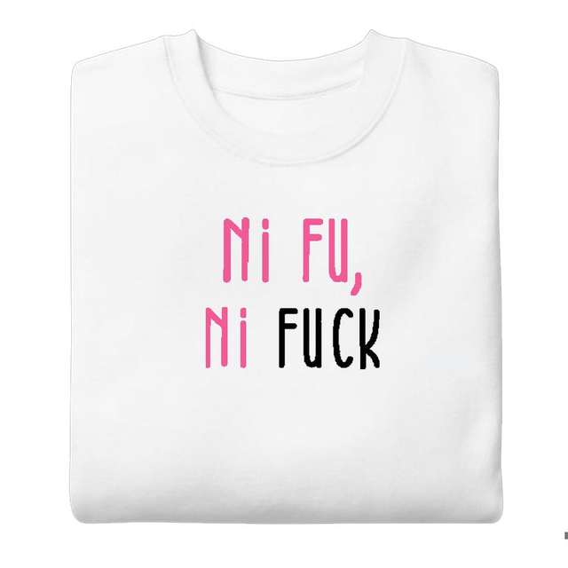 Camiseta Ni fu, Ni fuck