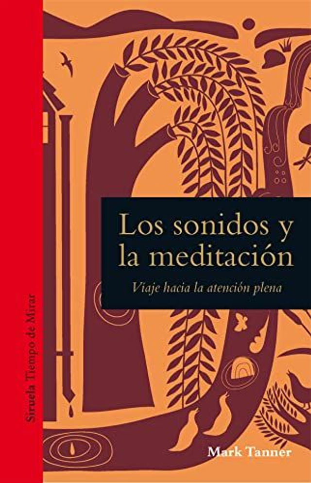 Los sonidos y la meditación: Viaje hacia la atención plena - Mark Tanner