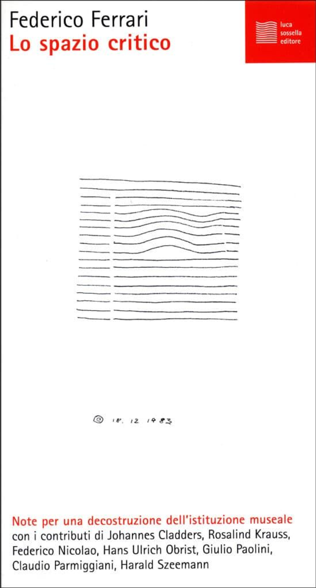 Ferrari Federico - Lo spazio critico. Note per una decostruzione dell'istituzione museale