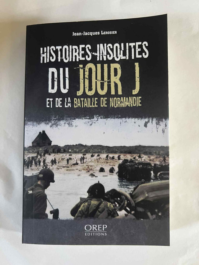 Histoires Insolite du Jour J et la Bataille de Normandie