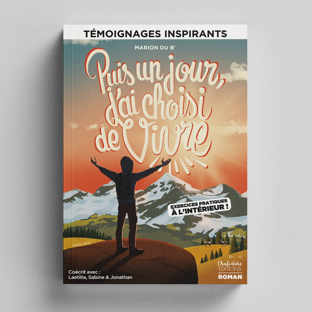 PUIS UN JOUR, J'AI CHOISI DE VIVRE