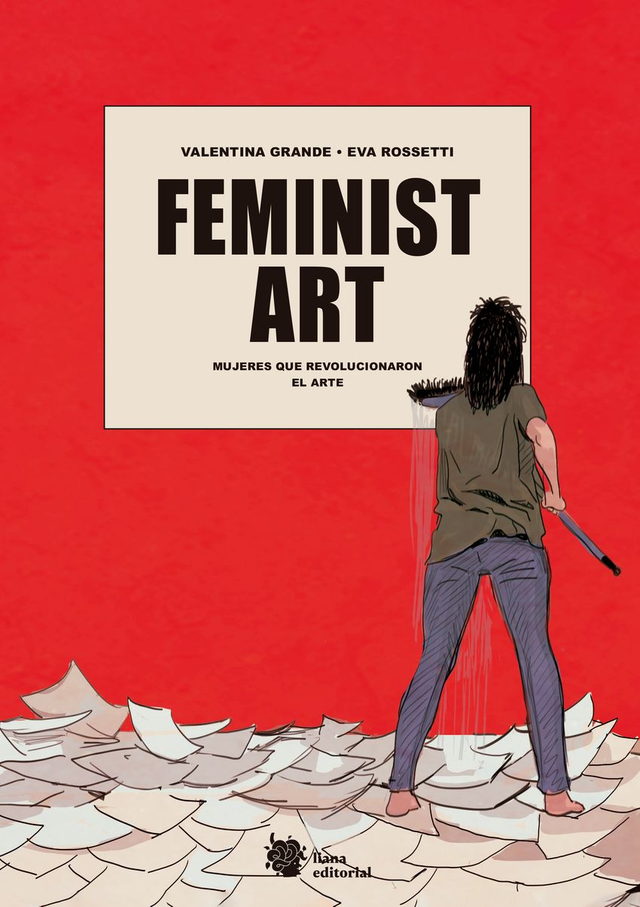 Feminist art: Mujeres que revolucionaron el arte - Valentina Grande, Eva Rossetti