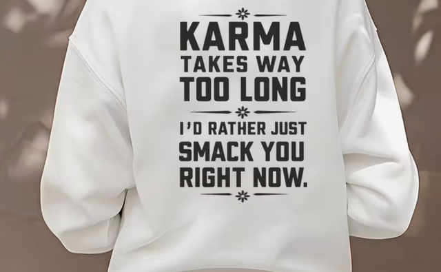 Karma Takes Too Long