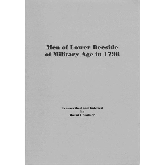 Men of Lower Deeside of Military Age in 1798
