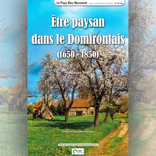 N°315-316 : Être paysan dans le Domfrontais (1650-1850) par S. WEIL.