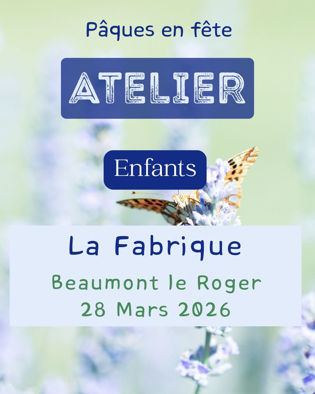 Atelier Enfant 020– Samedi 28 Mars – 15h /17h– Pâques en Fête– LA FABRIQUE – Beaumont le Roger
