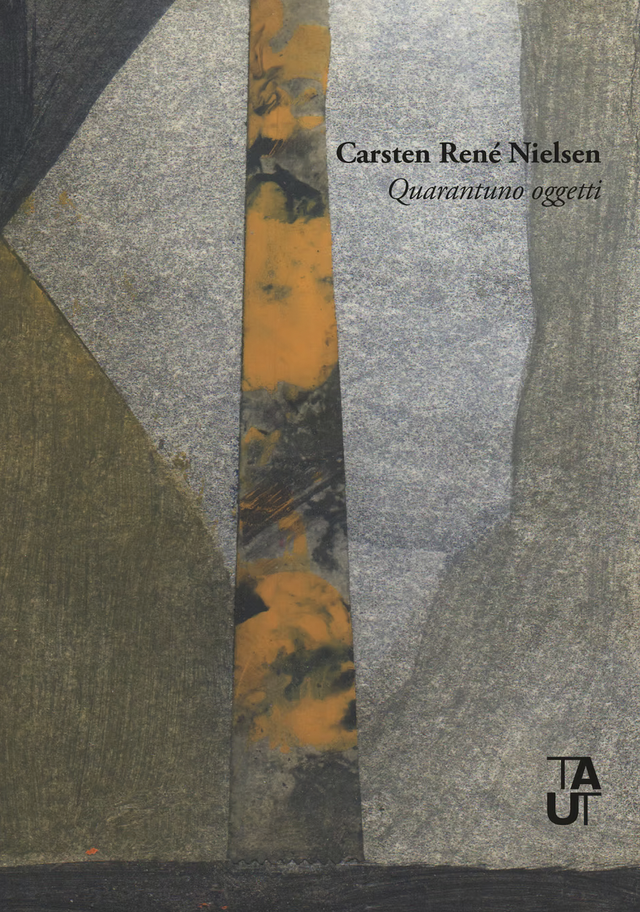 Nilsen Carsten René - Quarantuno oggetti (Taut Editori)
