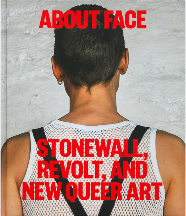 About Face: Stonewall, Revolt, and New Queer