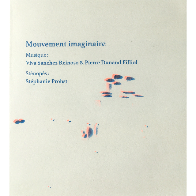 MOUVEMENT IMAGINAIRE • Viva Sanchez Reinoso / Pierre Dunand Filliol // Stéphanie Probst