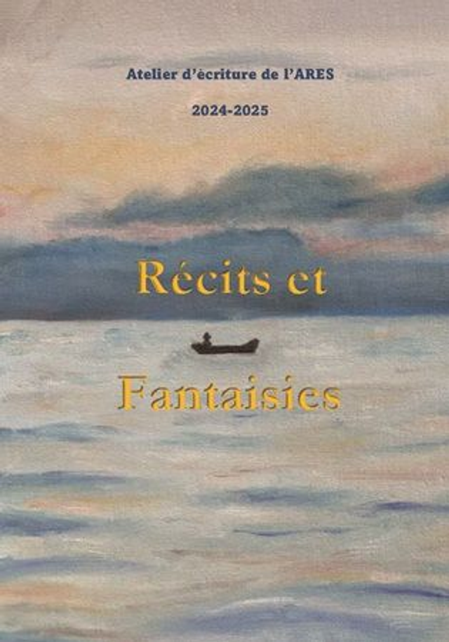 Récits et Fantaisies - Recueil collectif de l&#039;atelier d&#039;écriture