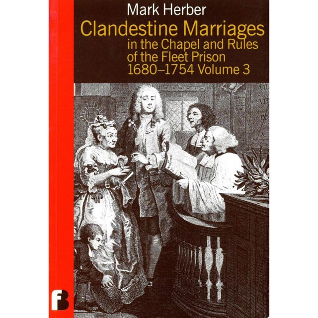 Clandestine Marriages in the Chapel and Rules of the Fleet Prison 1680-1754 Volume 3