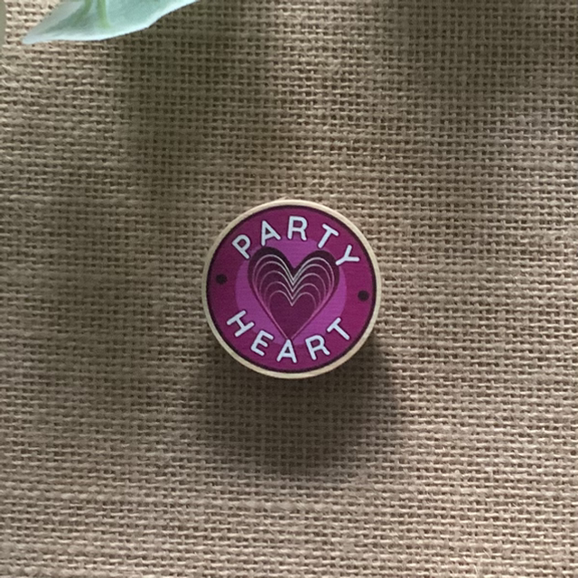Wooden Pin Badge - Party Heart