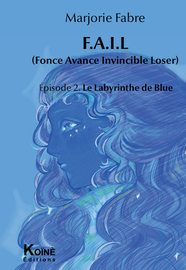 FAIL 2eme épisode Le Labyrinthe de Blue de Marjorie Fabre