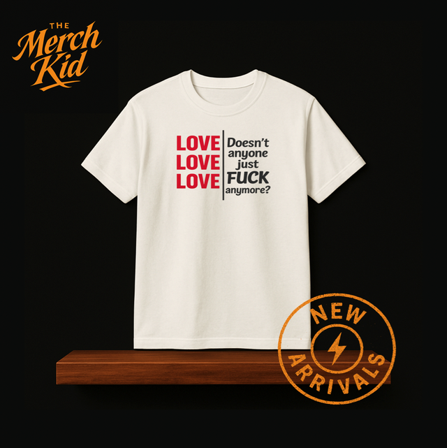 Doesn't Anyone Just Fuck Anymore Tee