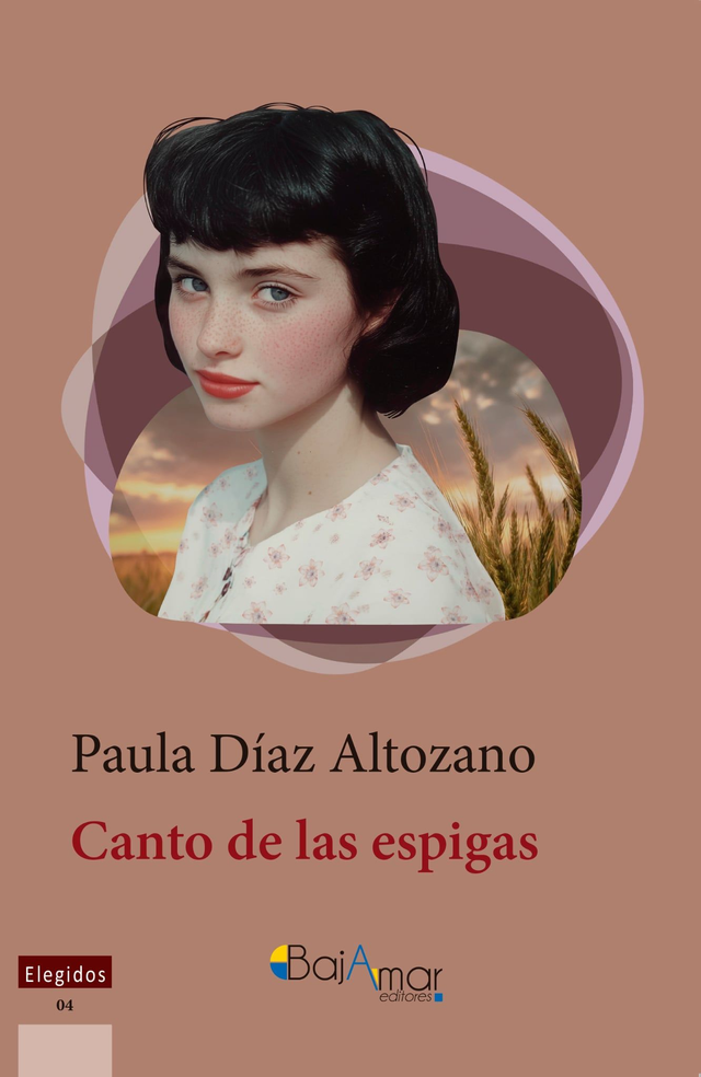 LIBRO CANTO DE LAS ESPIGAS DE PAULA DÍAZ ALTOZANO-BAJAMAR EDITORES-