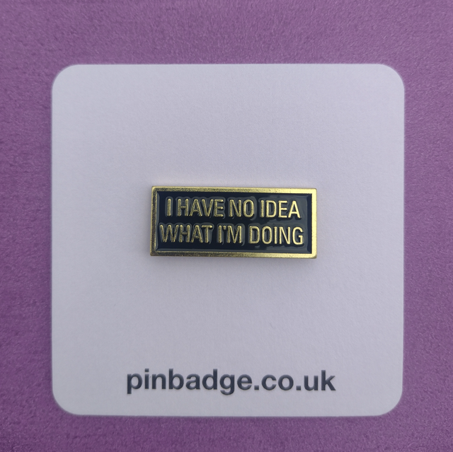 I have no idea what I&#039;m doing