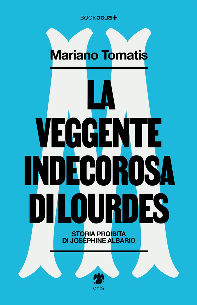 Tomatis Mariano - La veggente indecorosa di Lourdes