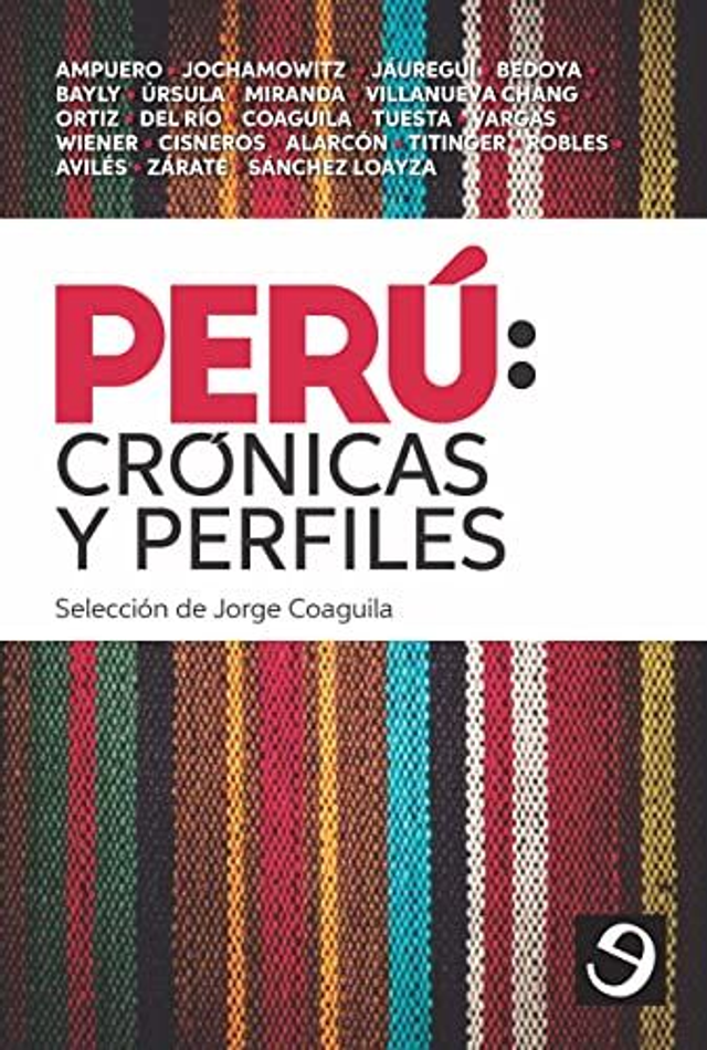 Perú: Crónicas y perfiles - Jorge Coaguila